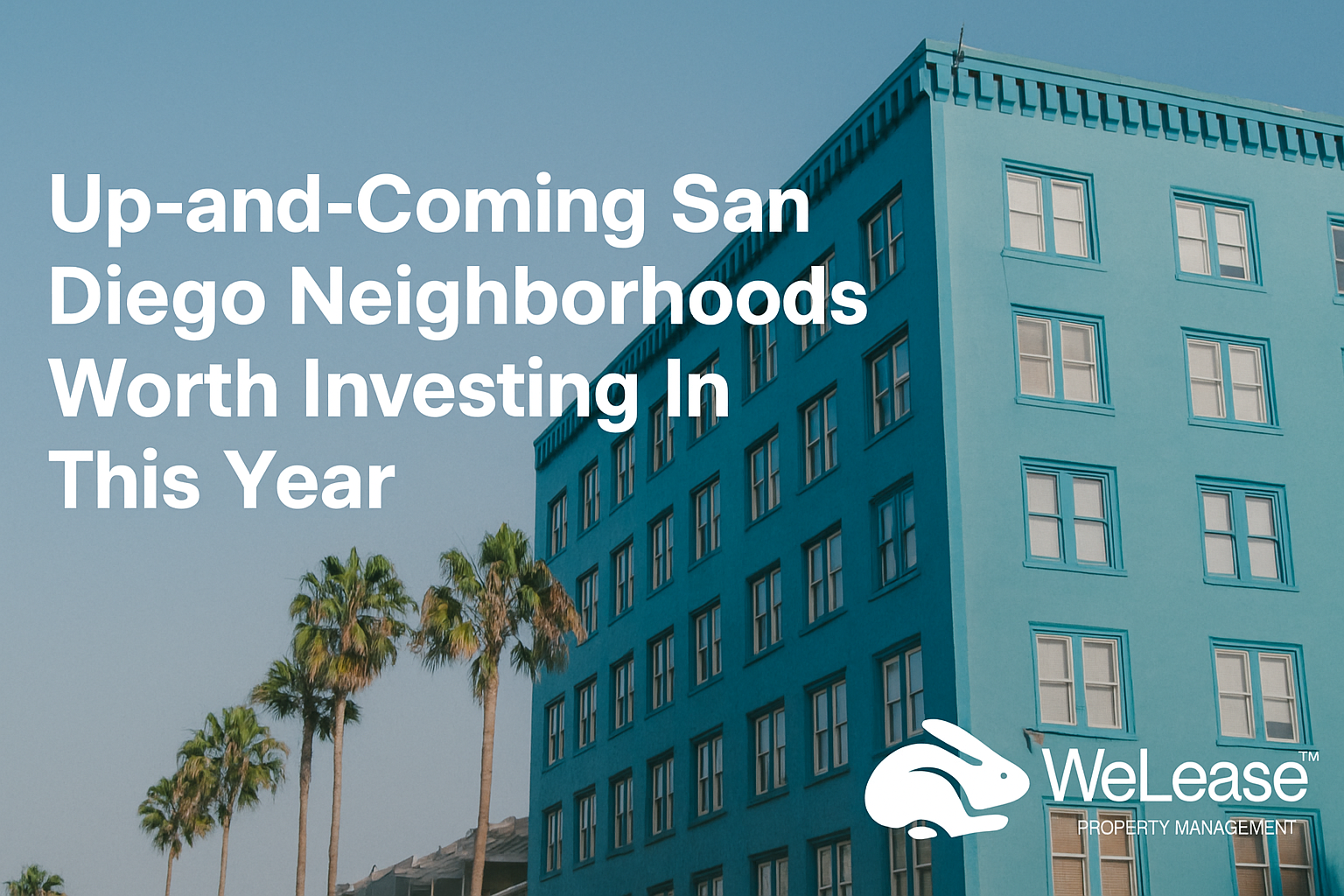 Up-and-Coming San Diego Neighborhoods Worth Investing In This Year -  WeLease San Diego