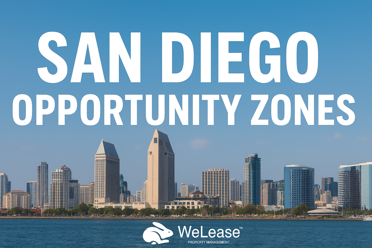 Opportunity Zones in San Diego: What Landlords and Investors Should Know -  WeLease San Diego